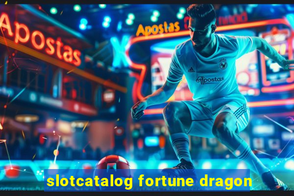 slotcatalog fortune dragon