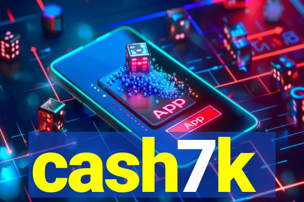 cash7k