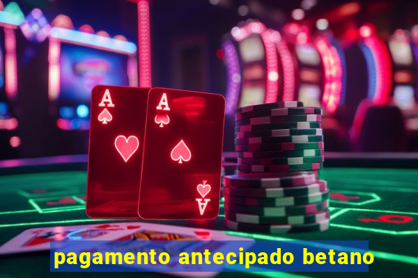 pagamento antecipado betano