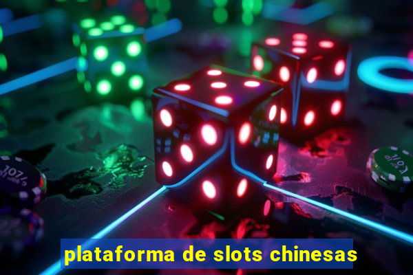 plataforma de slots chinesas