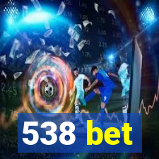 538 bet