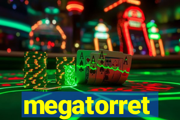 megatorret