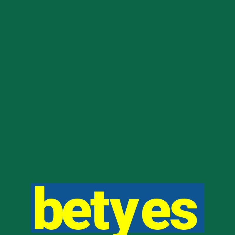 betyes