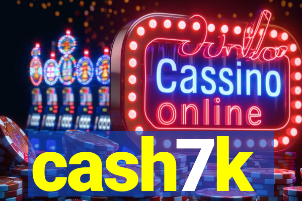 cash7k