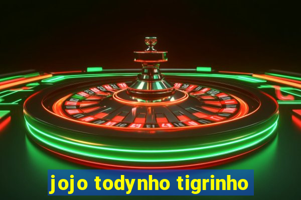 jojo todynho tigrinho