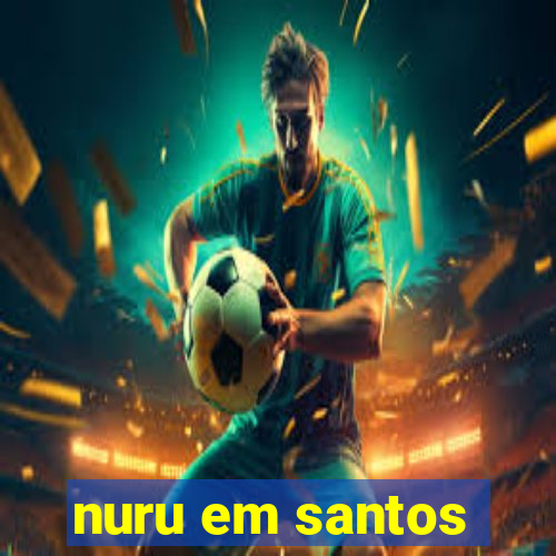 nuru em santos