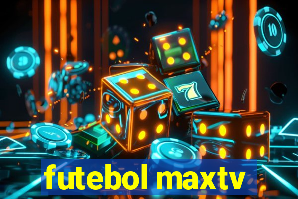 futebol maxtv