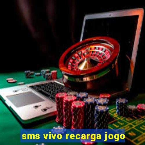 sms vivo recarga jogo