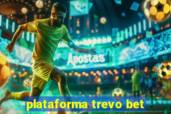 plataforma trevo bet