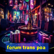 forum trans poa