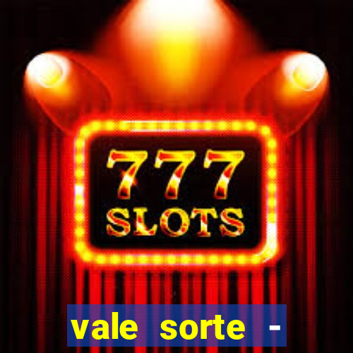 vale sorte - resultado hoje