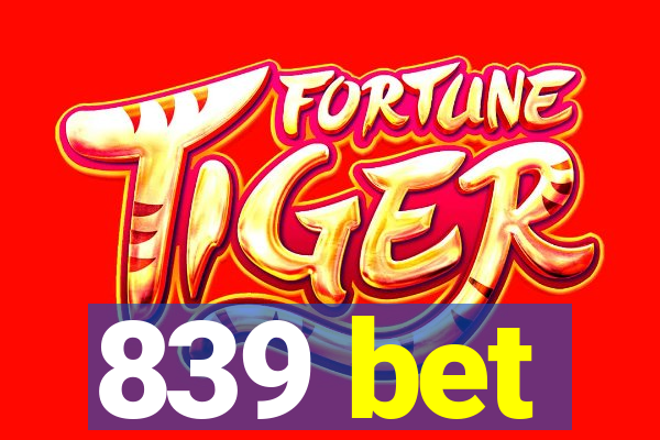 839 bet