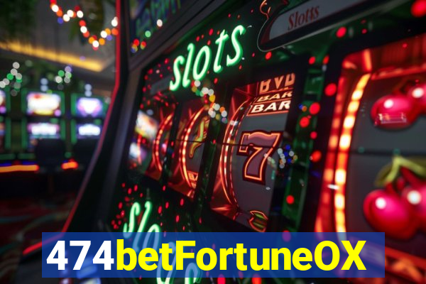 474betFortuneOX