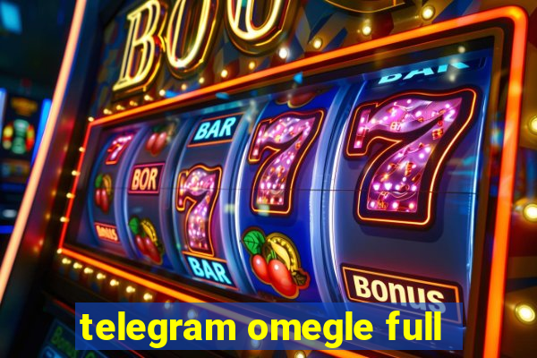 telegram omegle full