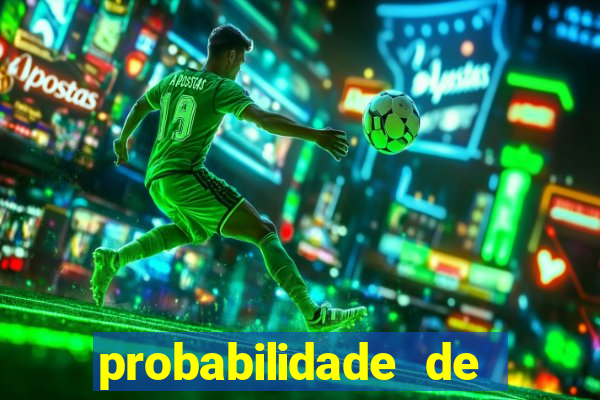 probabilidade de jogos de futebol de hoje