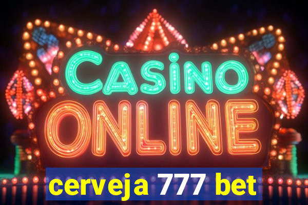 cerveja 777 bet