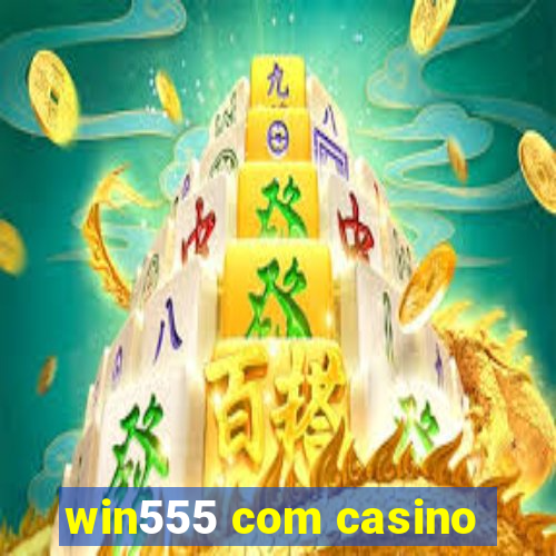 win555 com casino