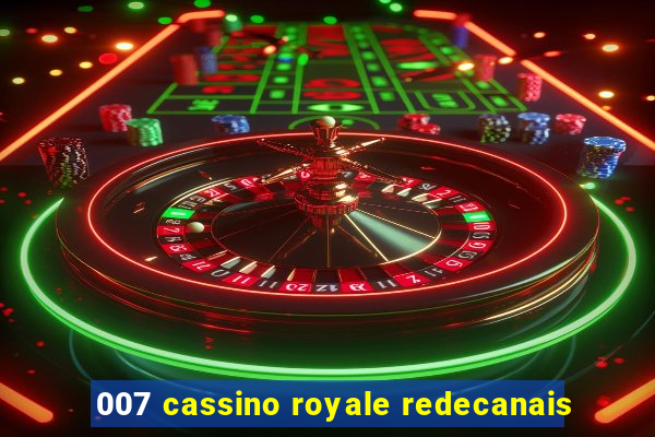 007 cassino royale redecanais