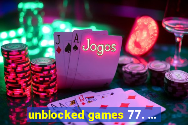 unblocked games 77. ...