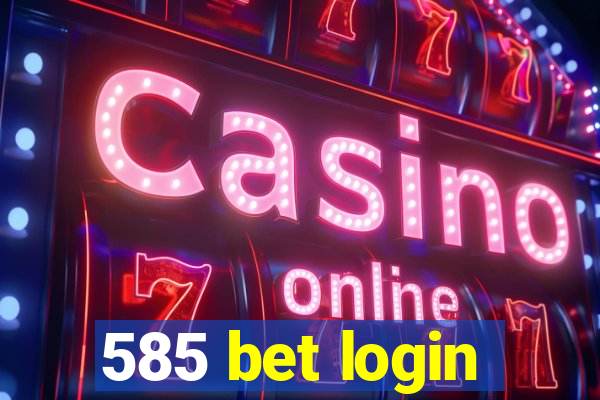 585 bet login