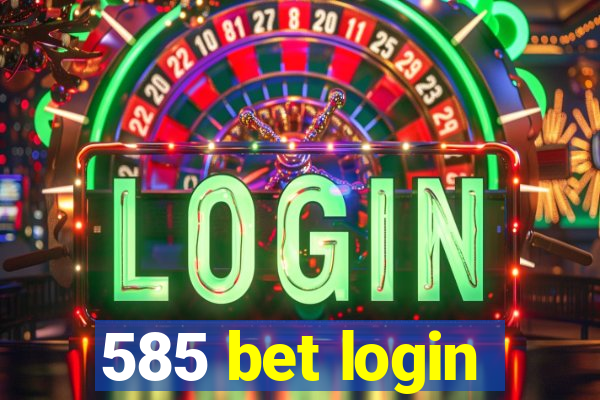 585 bet login