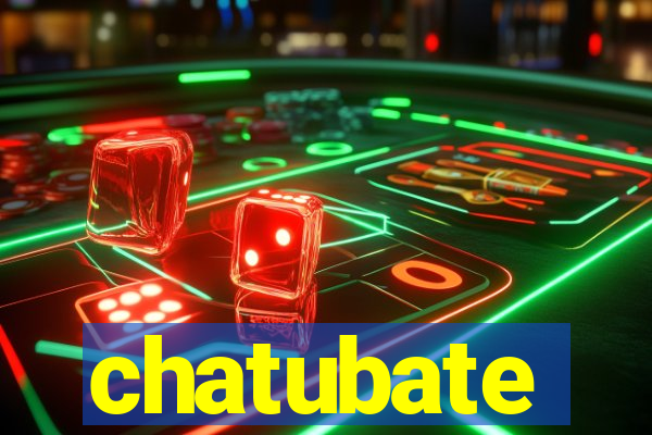 chatubate