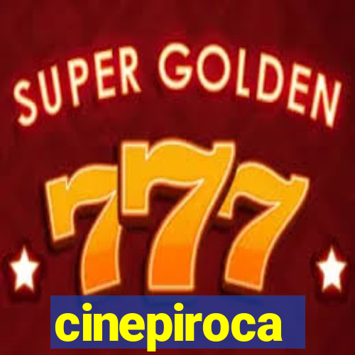 cinepiroca