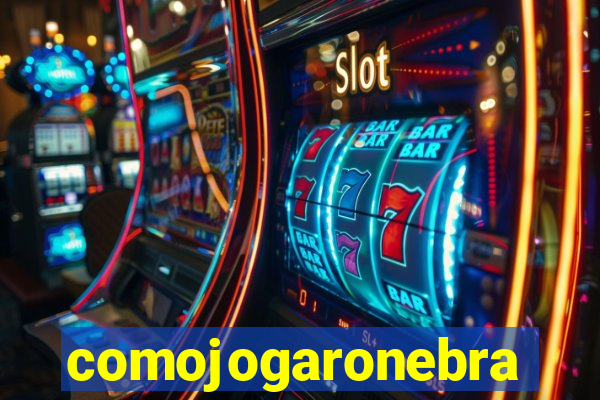 comojogaronebra