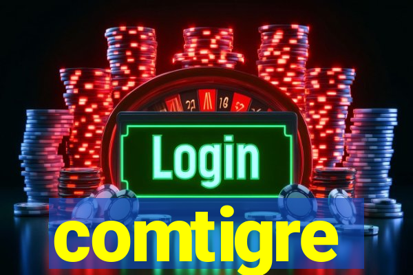 comtigre