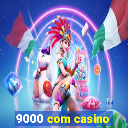 9000 com casino