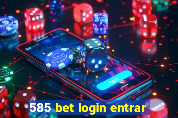 585 bet login entrar