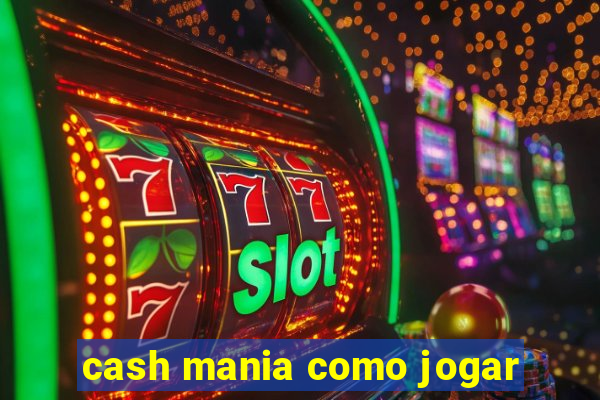 cash mania como jogar