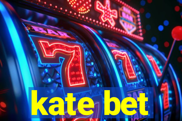 kate bet