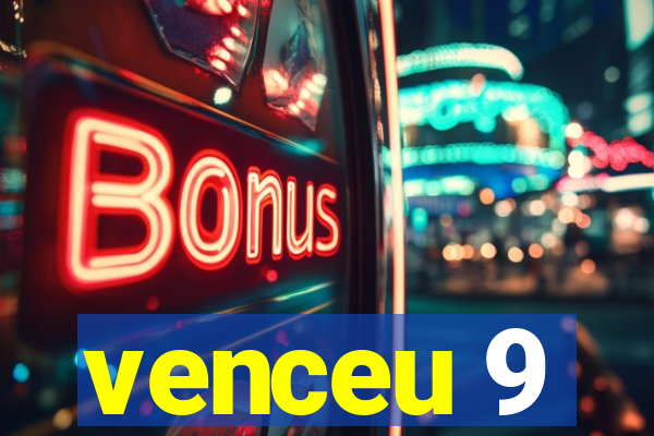 venceu 9