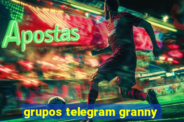 grupos telegram granny