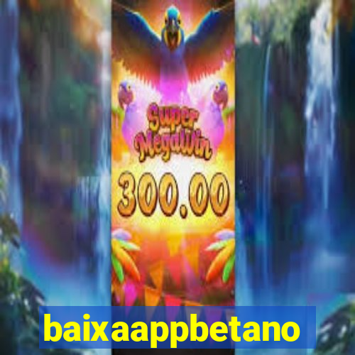 baixaappbetano