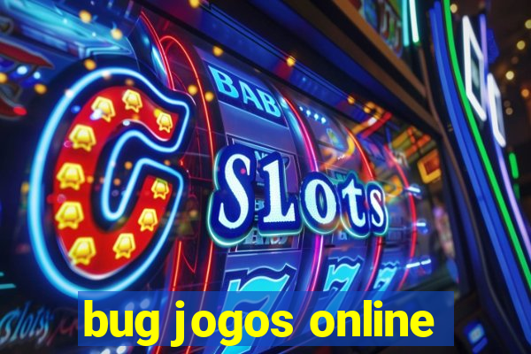 bug jogos online