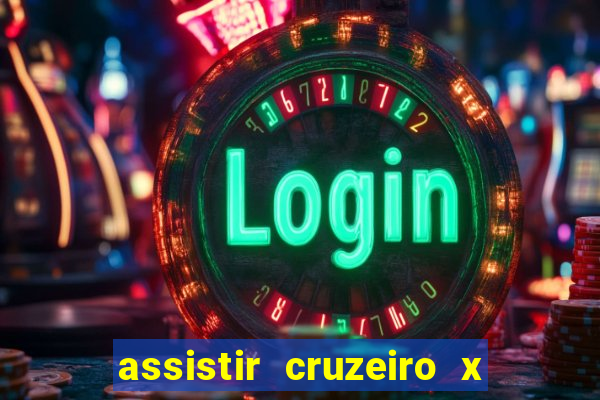 assistir cruzeiro x gremio ao vivo