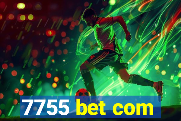 7755 bet com