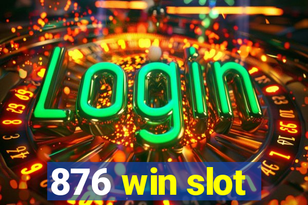 876 win slot