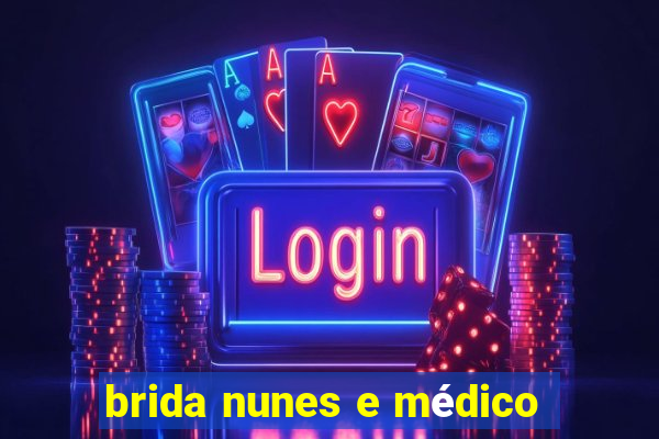 brida nunes e médico