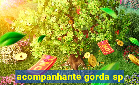 acompanhante gorda sp