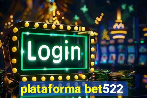 plataforma bet522