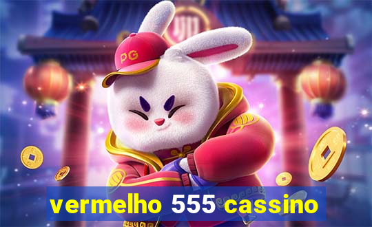 vermelho 555 cassino