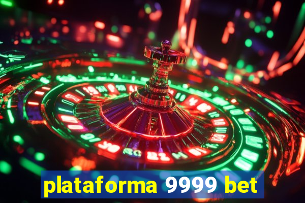 plataforma 9999 bet