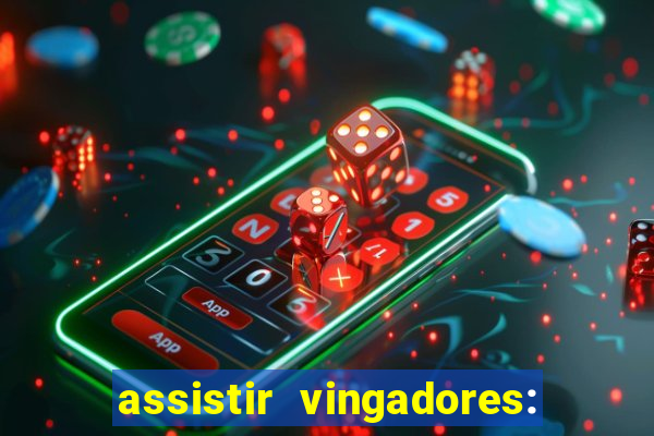 assistir vingadores: ultimato filme completo dublado