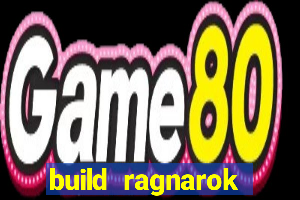 build ragnarok history reborn 1x