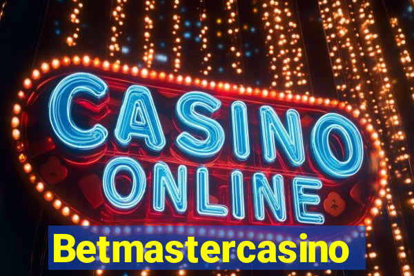 Betmastercasino