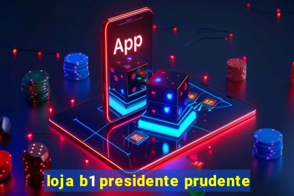 loja b1 presidente prudente