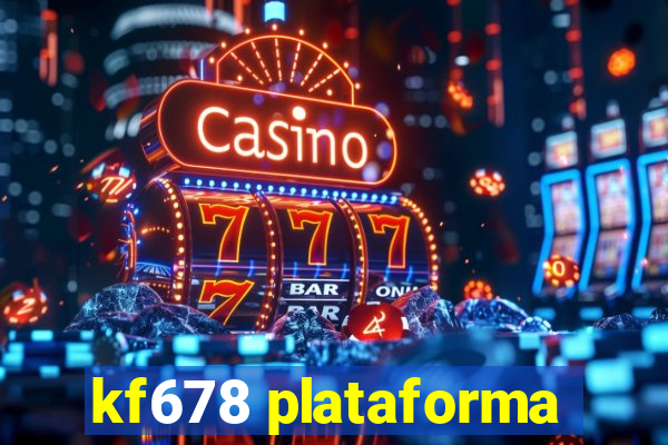 kf678 plataforma